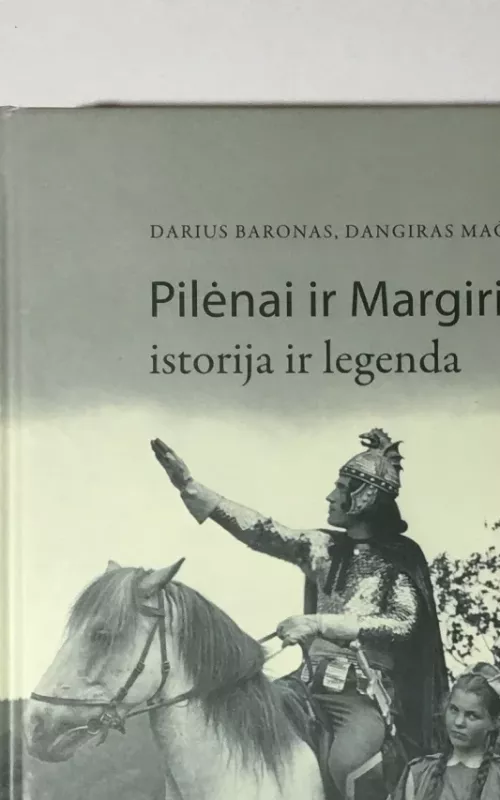 Pilėnai ir Margiris: istorija ir legenda - Darius Baronas, knyga