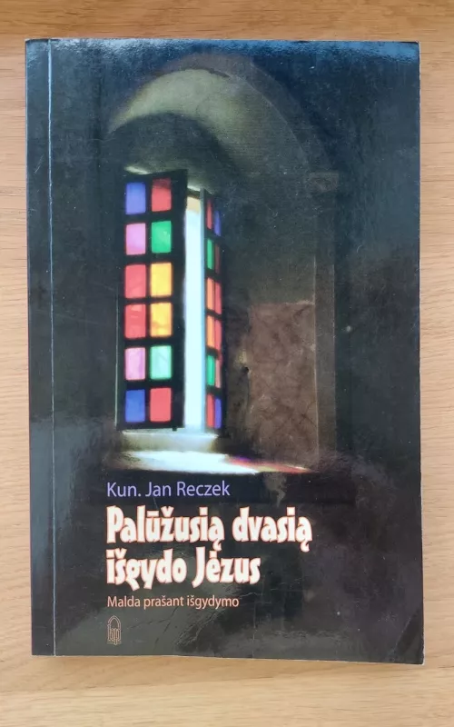 Palūžusią dvasią išgydo Jėzus - Jan Reczek, knyga
