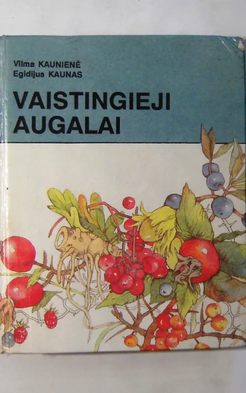 Vaistingieji augalai - Egidijus Kaunas, Vilma  Kaunienė, knyga