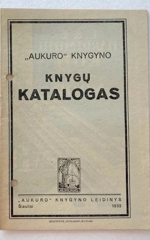 „Aukuro“ Knygyno Knygų Katalogas - Šiauliai 1932m - Autorių Kolektyvas, knyga 2