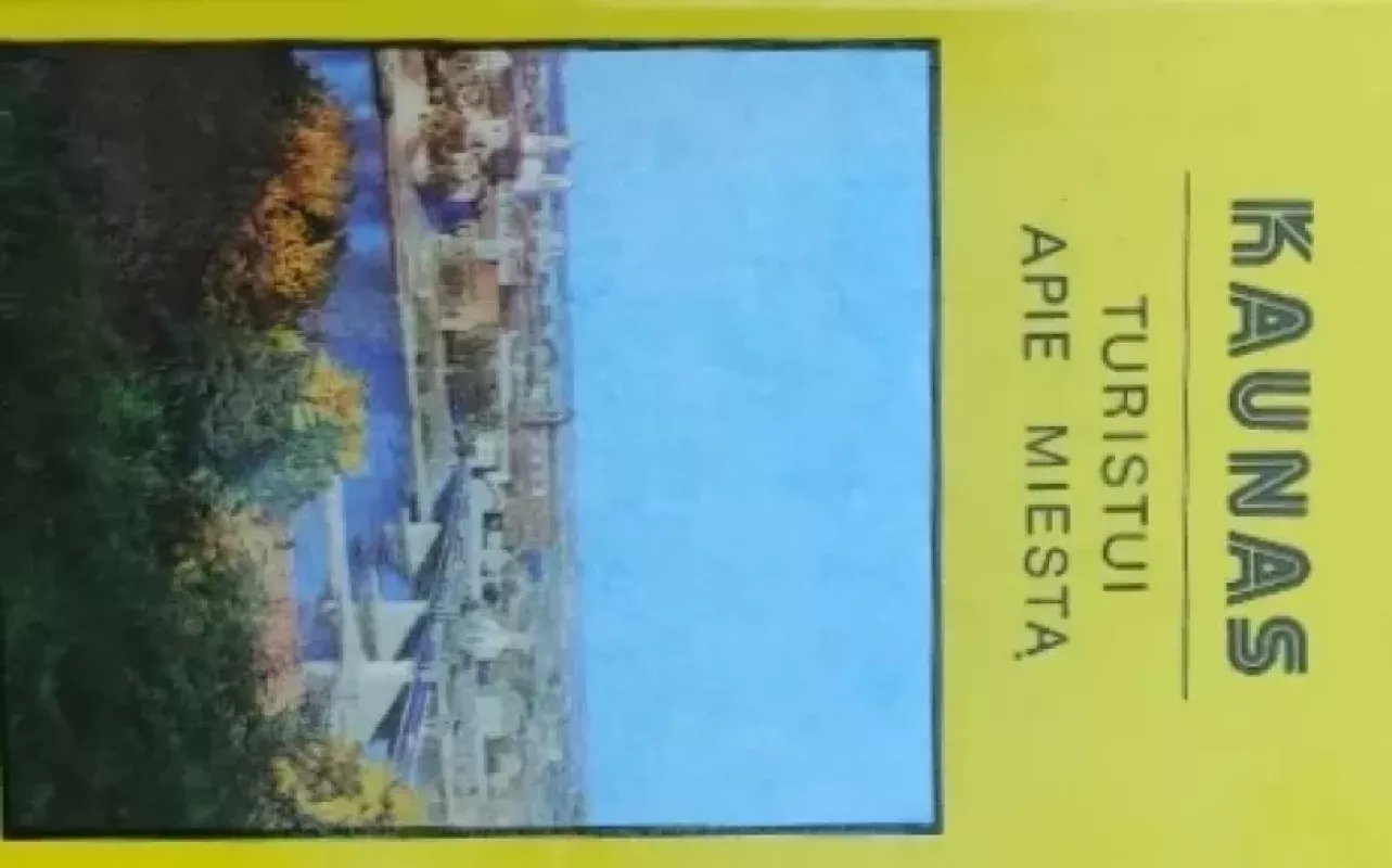 Kaunas. Turistui apie miestą - Algimantas Semaška, knyga 3