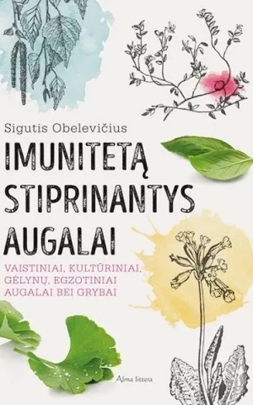Imuniteta stiprinantys augalai - Sigutis Obelevičius, knyga 4
