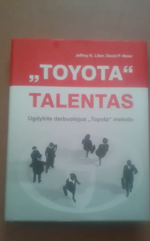 „Toyota“ talentas - Jeffrey K. Liker, knyga