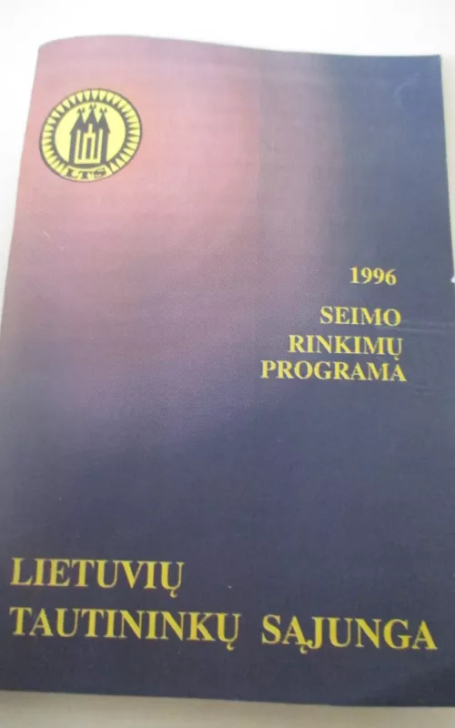 Lietuvių tautininkų sąjunga Seimo rinkimų programa 1996 - Autorių Kolektyvas, knyga 2