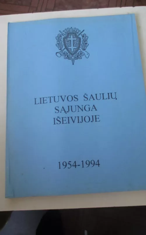 Lietuvos Šaulių sąjunga išeivijoje, 1954-1994 - St. Kaunelienė, knyga 2