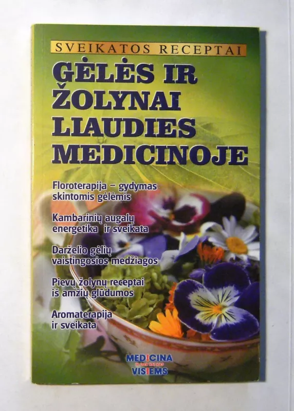 Gėlės ir žolynai liaudies medicinoje - Gailina Kavaliauskienė, knyga 3