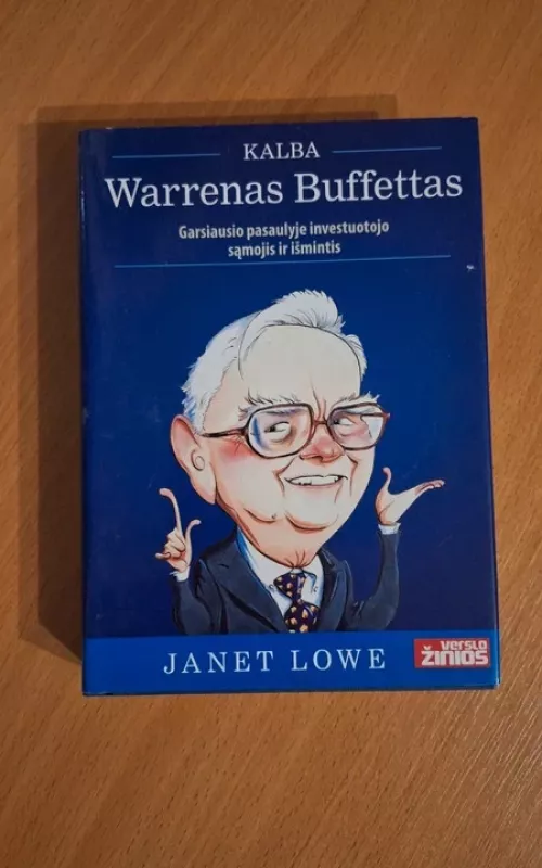 Kalba Warrenas Buffettas: Garsiausio pasaulyje investuotojo sąmojis ir išmintis - Janet Lowe, knyga
