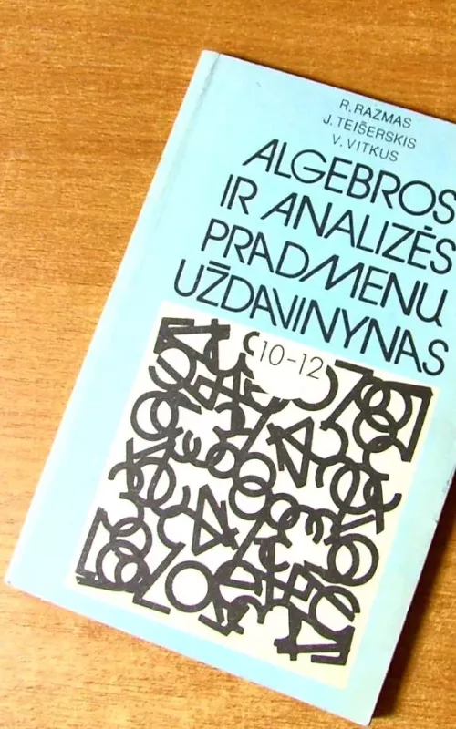 Algebros ir analizės pradmenų uždavinynas - R. Razmas, J.  Teišerskis, V.  Vitkus, knyga