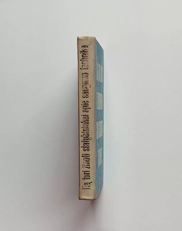 Ką turi žinoti statybininkai apie saugumo techniką - Autorių Kolektyvas, knyga 4