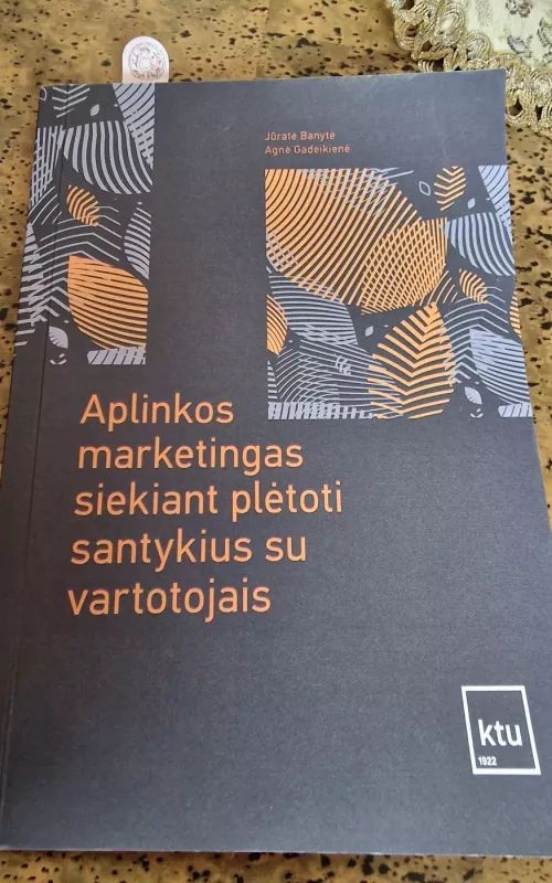 Aplinkos marketingas siekiant plėtoti santykius su vartotojais - Jūratė Banytė, knyga