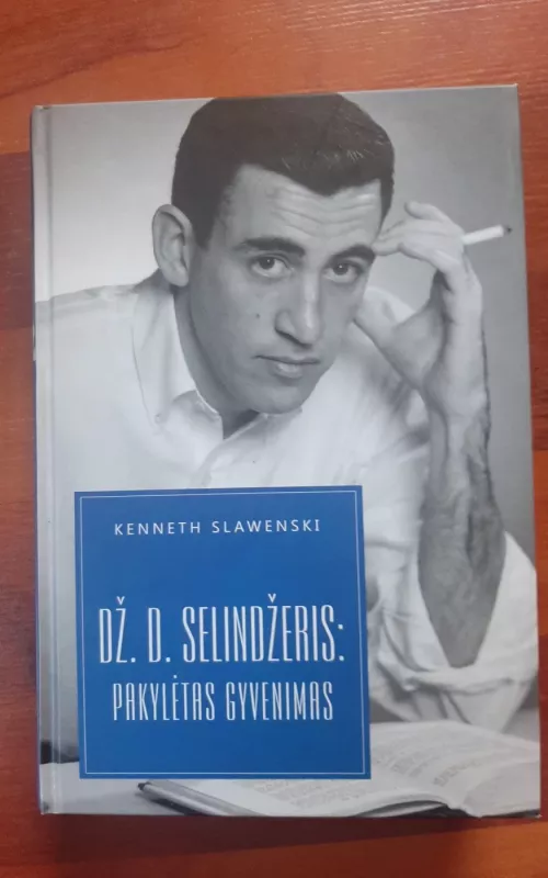 Dž. D. Selindžeris: Pakylėtas gyvenimas - Kenneth Slawenski, knyga