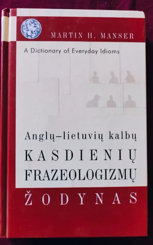 Anglų-lietuvių kalbų kasdienių frazeologizmų žodynas - Martin H. Manser, knyga