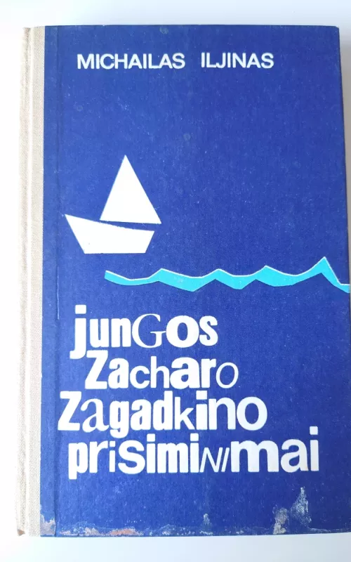 Jungos Zacharo Zagadkino prisiminimai - Michailas Iljinas, knyga 2
