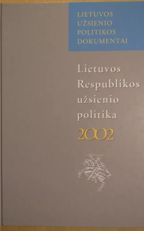 Lietuvos Respublikos užsienio politika 2002 - Autorių Kolektyvas, knyga