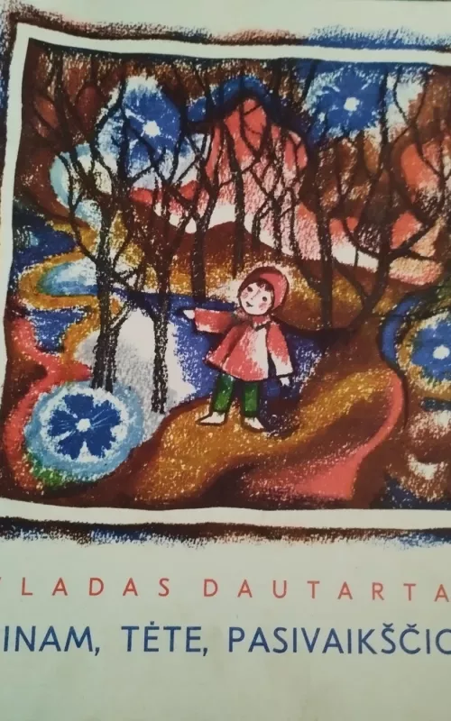 Einam, tėte, pasivaikščiot - Vladas Dautartas, knyga 2