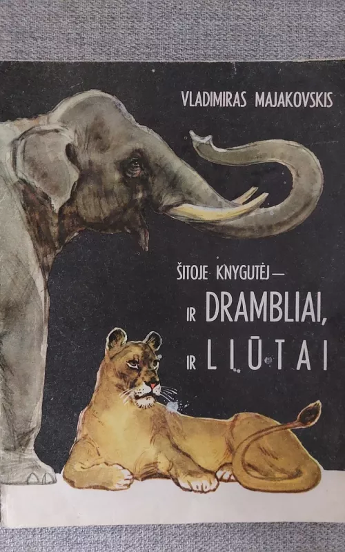 Šitoje knygutėj - ir drambliai, ir liūtai - Vladimiras Majakovskis, knyga
