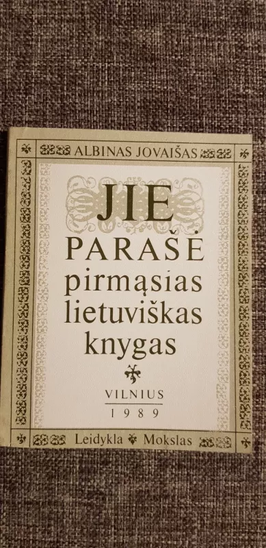Jie parašė pirmąsias lietuviškas knygas - Albinas Jovaišas, knyga 2