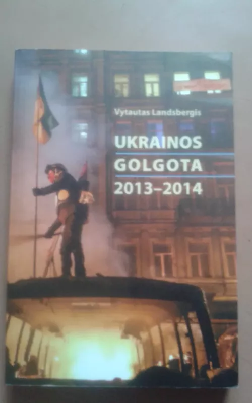 Ukrainos golgota 2013 - 2014 - Vytautas Landsbergis, knyga 2