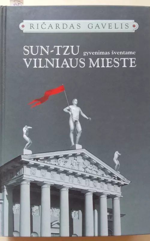 Sun-Tzu gyvenimas šventame Vilniaus mieste - Ričardas Gavelis, knyga 2