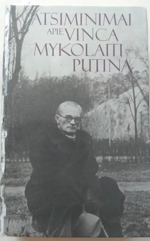 Atsiminimai apie Vincą Mykolaitį-Putiną - Autorių Kolektyvas, knyga 2