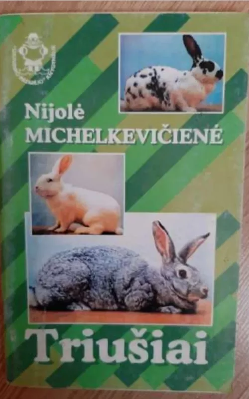 triušiai - Nijolė Michelkevičienė, knyga