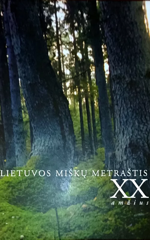 Lietuvos miškų metraštis XX amžius - L. Kairiūkštis, knyga