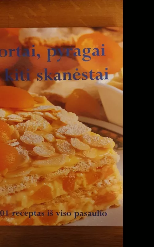 Tortai, pyragai ir kiti skanėstai: 1001 receptas iš viso pasaulio - Autorių Kolektyvas, knyga 2