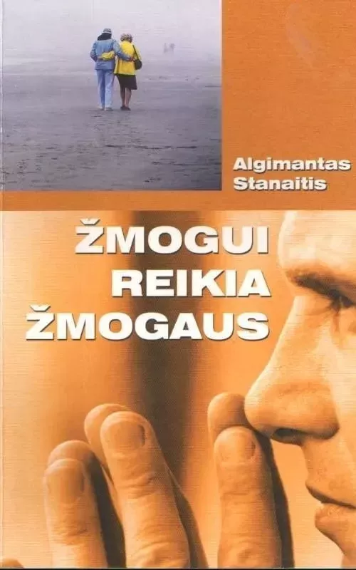 Žmogui reikia žmogaus - Algimantas Stanaitis, knyga