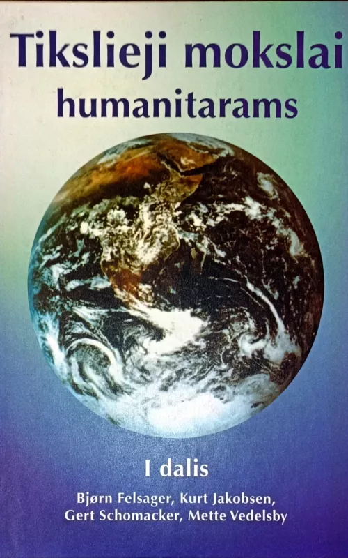Tikslieji mokslai humanitarams I dalis - Bjorn Felsager, knyga