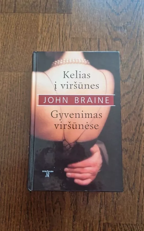Kelias į viršūnes. Gyvenimas viršūnėse - John Braine, knyga 2
