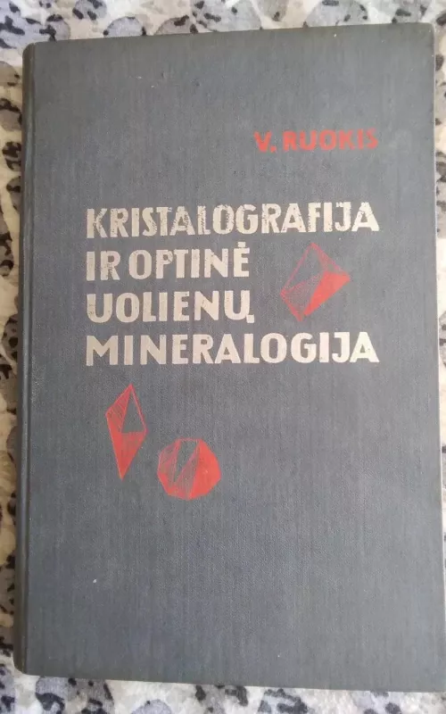 Kristalografija ir optinė uolienų mineralogija - V. Ruokis, knyga