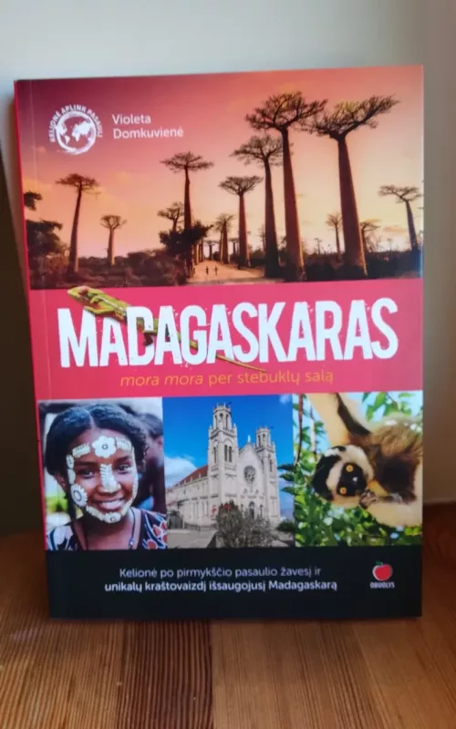 MADAGASKARAS: mora mora per stebuklų salą. Įspūdinga kelionių knyga, kurioje rasite ir nuotykių, ir stebinančių papročių, ir keliautojams naudingų žinių   daugybė nuotraukų - Violeta Domkuvienė, knyga