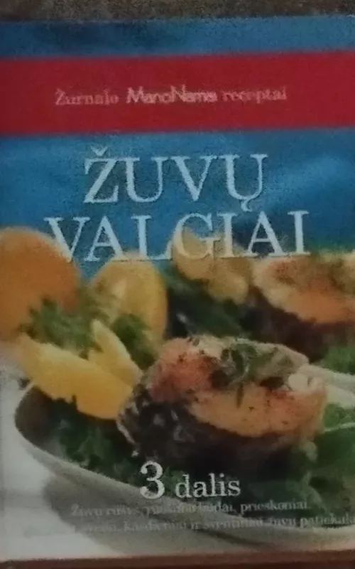 Žuvų valgiai (3 dalis): žurnalo „Mano namai“ receptai - Birutė Babravičienė, Dalia  Daugirdienė, ir kt. , knyga