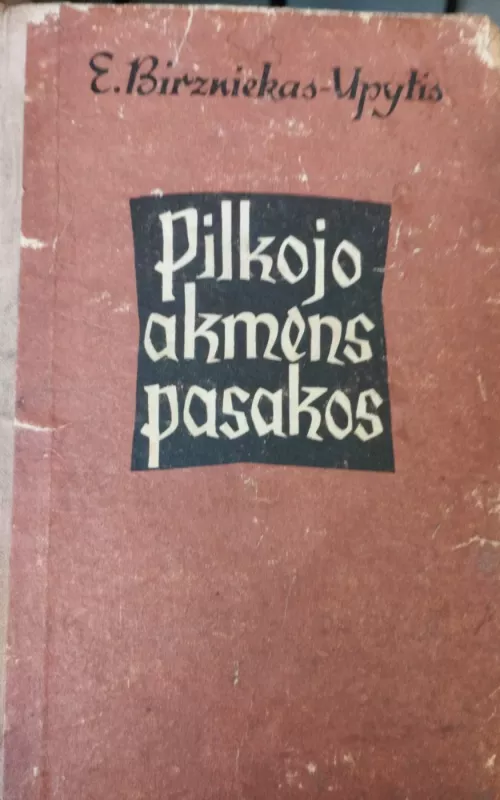 Pilkojo akmens pasakos - E. Birziniekas-Upytis, knyga 2
