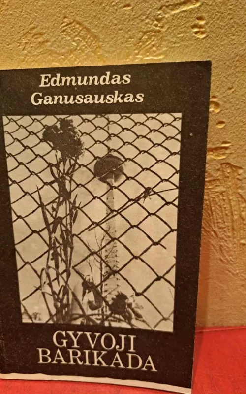 Gyvoji barikada - Edmundas Ganusauskas, knyga
