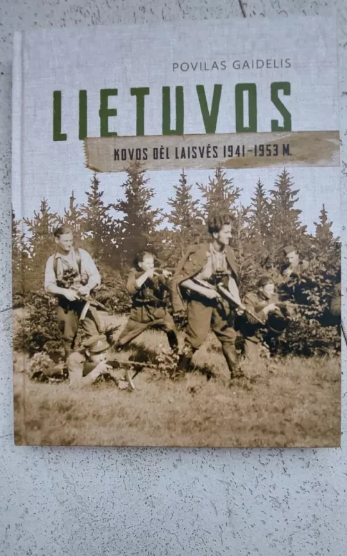 Lietuvos kovos dėl laisvės 1941-1953 - Povilas Gaidelis, knyga 2