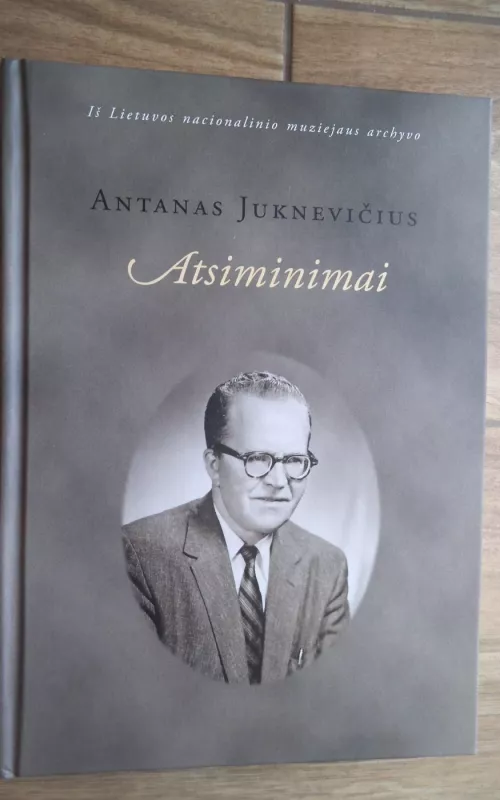 Antanas Juknevičius. Atsiminimai. - Autorių Kolektyvas, knyga