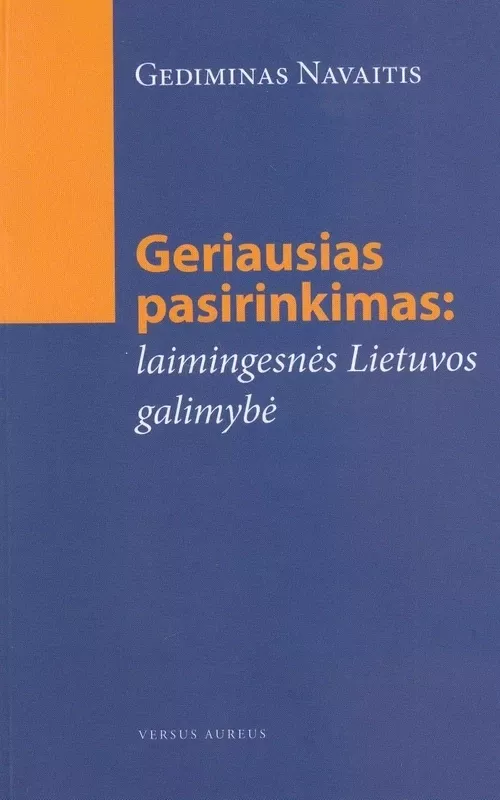 Geriausias pasirinkimas: laimingesnės Lietuvos galimybė - Gediminas Navaitis, knyga