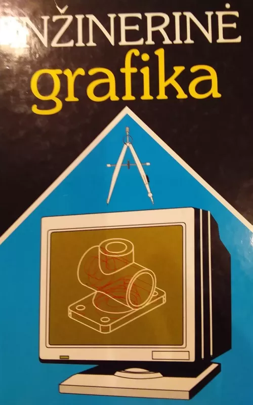 INŽINERINĖ GRAFIKA - Autorių Kolektyvas, knyga