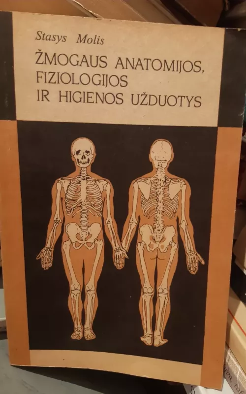 Žmogaus anatomijos, fiziologijos ir higienos užduotys - Laima Molienė, Stasys  Molis, knyga