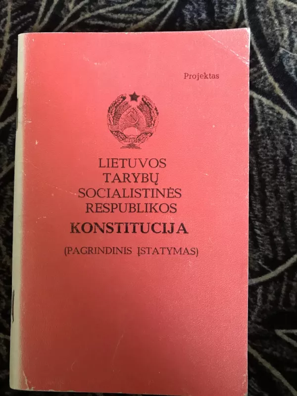 Lietuvos Tarybų Socialistinės Respublikos Konstitucija (Pagrindinis įstatymas) - Autorių Kolektyvas, knyga