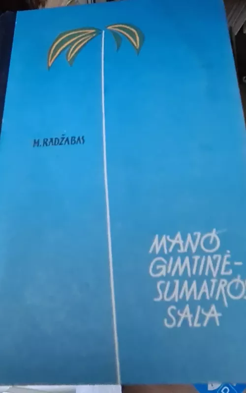 Mano gimtinė-Sumatros sala - M. Radžabas, knyga