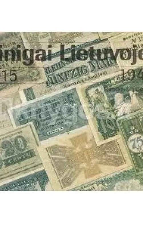 Pinigai Lietuvoje 1915-1941 m./Деньги в Литве 1915-1941 г./Geld in Litauen in den Jahren 1915-1941 - Rūta Kuncienė, knyga