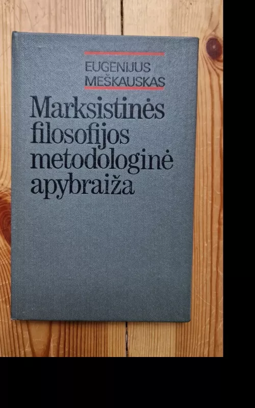 Marksistinės filosofijos metodologinė apybraiža - E. Meškauskas, knyga