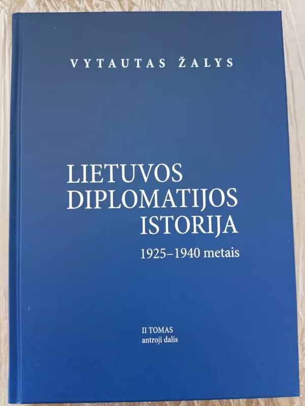Lietuvos diplomatijos istorija 1925-1940 (II tomas) - Vytautas Žalys, knyga 3
