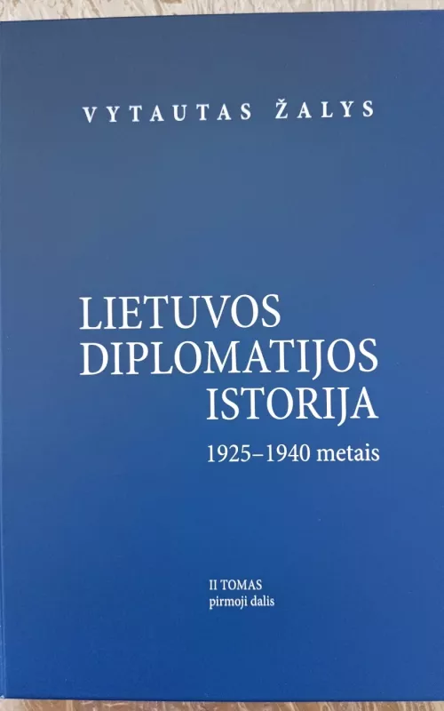 Lietuvos diplomatijos istorija 1925-1940 (II tomas) - Vytautas Žalys, knyga 2