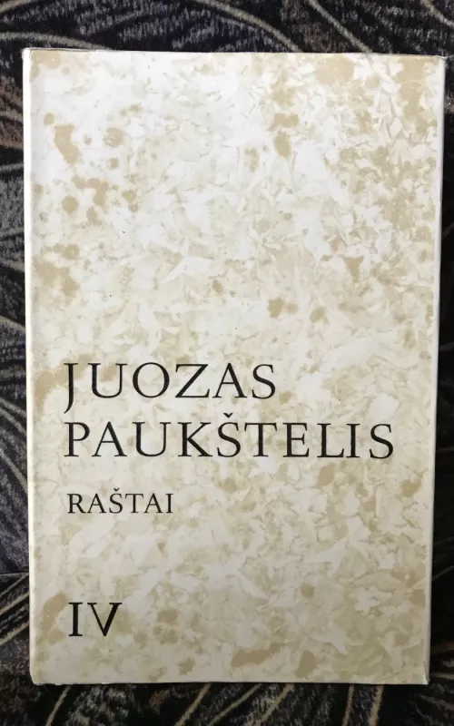 Raštai (IV tomas) - Juozas Paukštelis, knyga