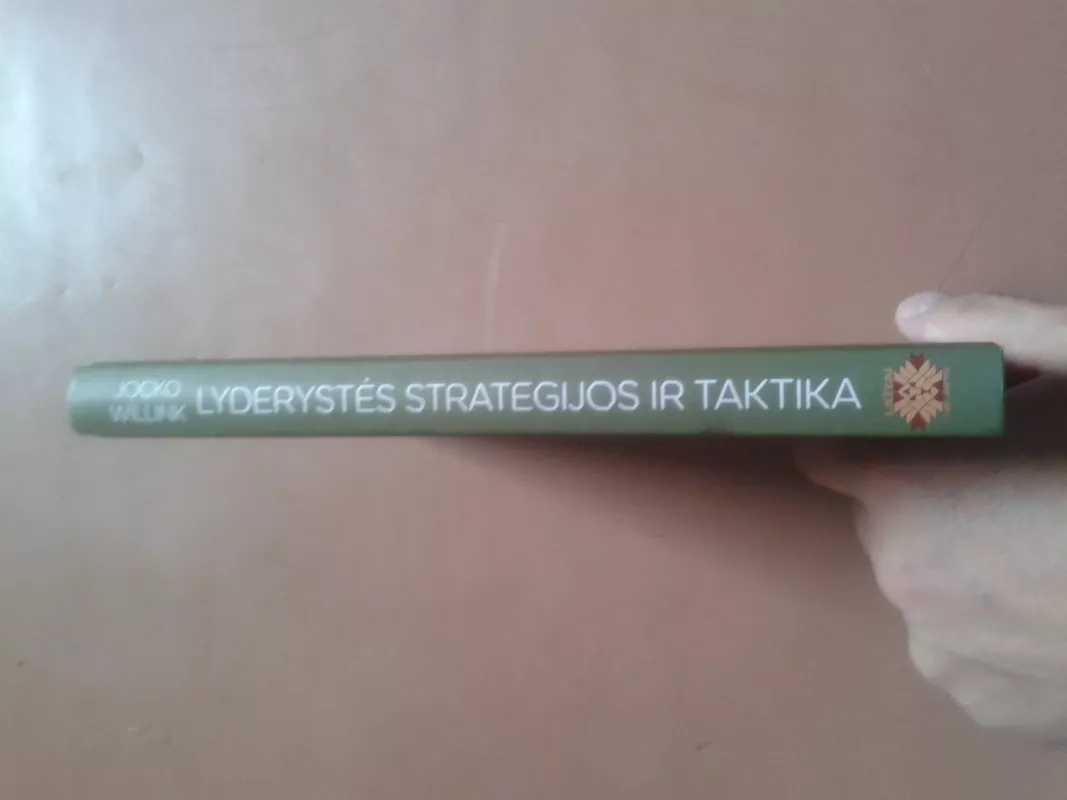 Lyderystės strategijos ir taktika - Jocko Willink, knyga 3