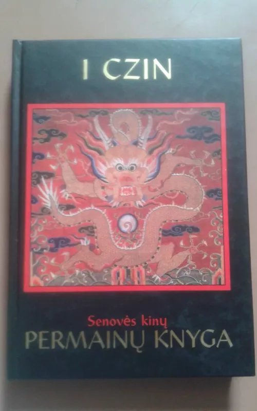 I CZIN Senovės kinų PERMAINŲ KNYGA - Autorių Kolektyvas, knyga