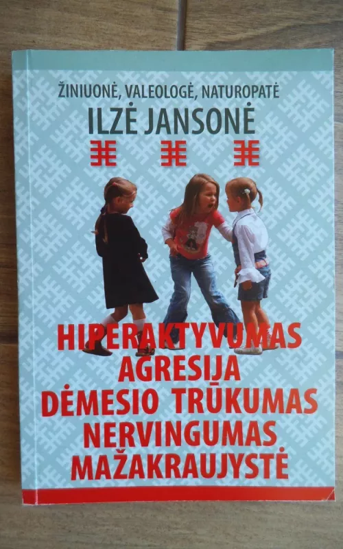 Hiperaktyvumas agresija dėmesio trūkumas nervingumas mažakraujystė - Ilzė Jansonė, knyga 2
